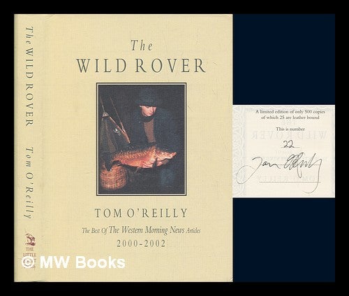 Item #246509 The Wild Rover: The Best Of the Western Morning News Articles (2000-2002). Tom O'Reilly.