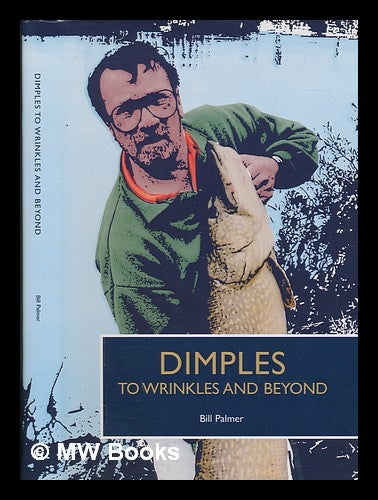 Item #246542 Dimples to wrinkles and beyond / by Bill Palmer. Bill Palmer.
