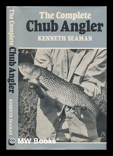 Item #246543 The complete chub angler / by Kenneth Seaman. Kenneth Seaman.