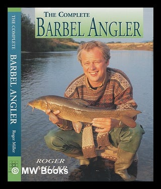 Item #246559 The complete barbel angler / Roger Miller. Roger Miller