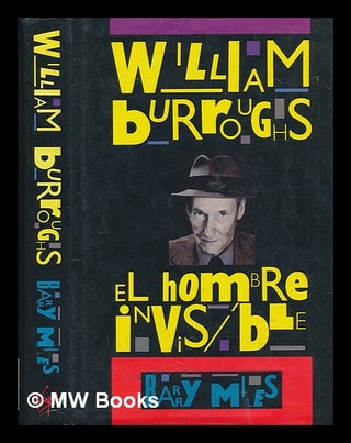 Item #246738 William Burroughs : el hombre invisible / Barry Miles. Barry Miles