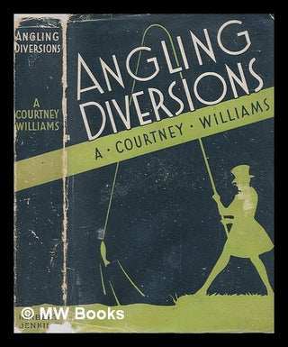 Item #246793 Angling diversions / by A. Courtney Williams. A. Courtney Williams, Alfred Courtney