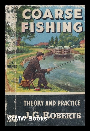 Item #246796 Coarse Fishing - Theory and Practice. J. G. Roberts.