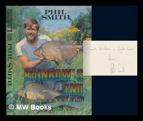 Item #246815 Rainbow's end : the search for big fish / Phil Smith. Phil Smith.