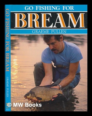 Item #246817 Go fishing for bream / Graeme Pullen. Graeme Pullen