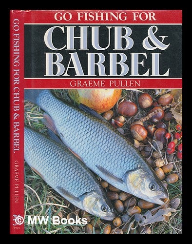Item #246820 Go fishing for chub & barbel / Graeam Pullen. Graeme Pullen.