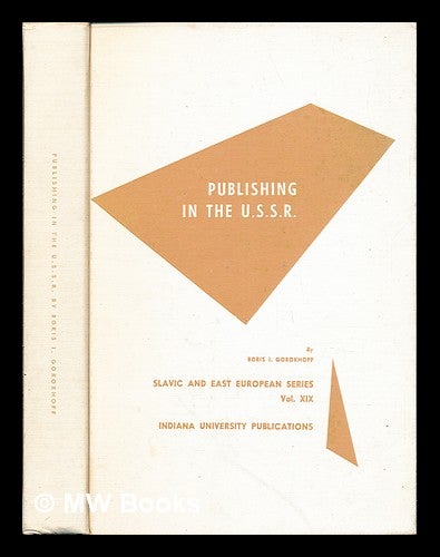 Item #246824 Publishing in the U.S.S.R. Boris Ivanovitch . Indiana University Gorokhoff, 1917-.