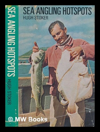 Item #246825 Sea angling hotspots / by Hugh Stoker ; photographs by the author. Hugh Stoker