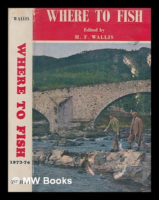 Item #246829 Where to fish : 'The Field' guide to the fishing in rivers and lakes. 1973-1974:...