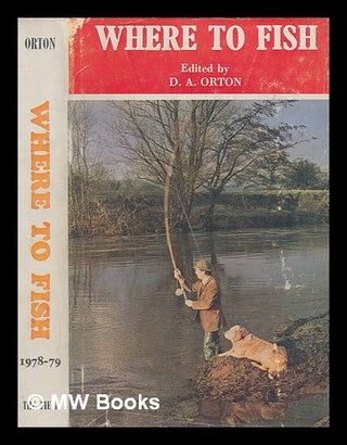 Item #246832 Where to fish : 'The Field' guide to the fishing in rivers and lakes. 1978-1979 :...