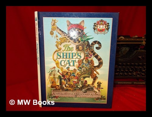 Item #246890 The adventures and brave deeds of the ship's cat on the Spanish Maine : together with the most lamentable losse of the Alcestis and triumphant firing of the Port of Chagres / truthfully narrated in verses by Richard Adams ; and in divers cunning and fantastical pictures by Alan Aldridge ; with Harry Willock. Richard Adams.