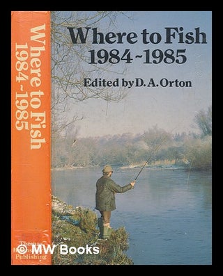 Item #246903 Where to Fish 1984-1985. D. A. Orton