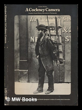 Item #247049 A Cockney Camera; London's Social History Recorded in Photographs. Gordon Winter