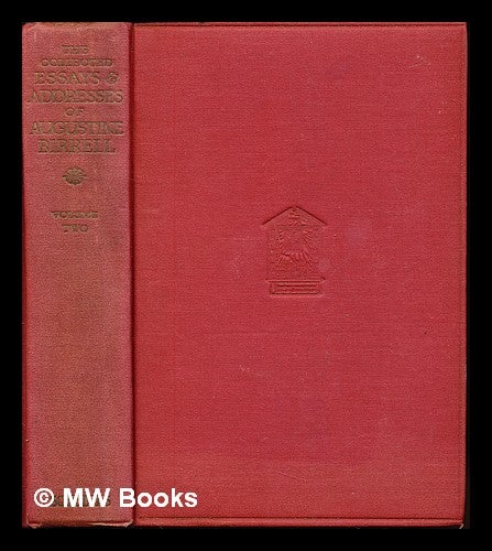 Item #247163 The collected essays & addresses of the Rt. Hon. Augustine Birrell, 1880-1920: vol. two. Augustine Birrell.