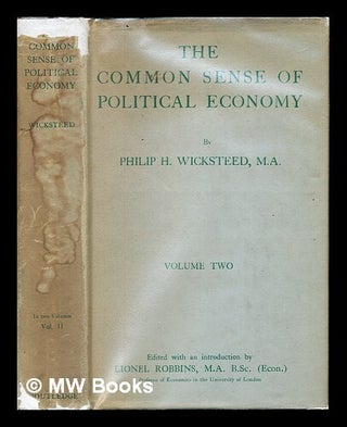 Item #247294 The common sense of political economy : and selected papers and reviews on economic...