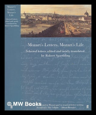 Item #247302 Mozart's letters, Mozart's life : selected letters / edited and newly translated by...