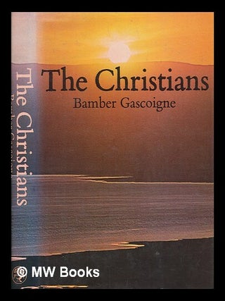 Item #247315 The Christians / Bamber Gascoigne ; with photographs by Christina Gascoigne. Bamber...