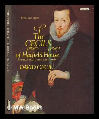 Item #247353 The Cecils of Hatfield House : a portrait of an English ruling family / David Cecil....