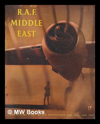 Item #247409 R. A. F. Middle East : the official story of air operations in the Middle East from...