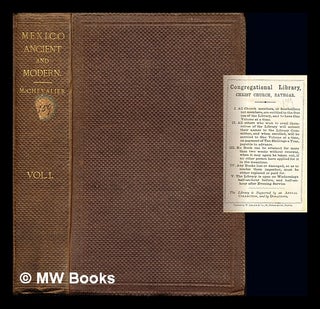 Item #247828 Mexico ancient and modern / by Michel Chevalier; translated under the author's...