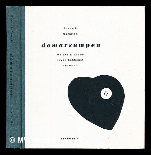 Item #247928 Domarsumpen : målare & poeter i rysk bokkonst, 1910-30 / Susan P. Compton ; översättning av Bo Rudin och Agneta Wirberg. Susan P. Rudin Compton, Agneta, Bo. Wirberg.