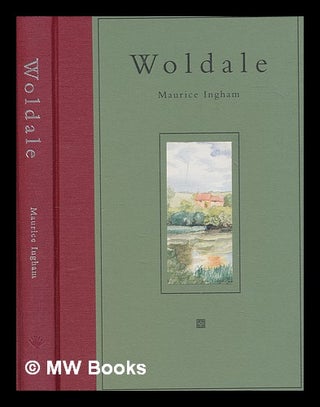 Item #247990 Woldale... when all the trees were green / Illustrations by the author. Maurice Ingham