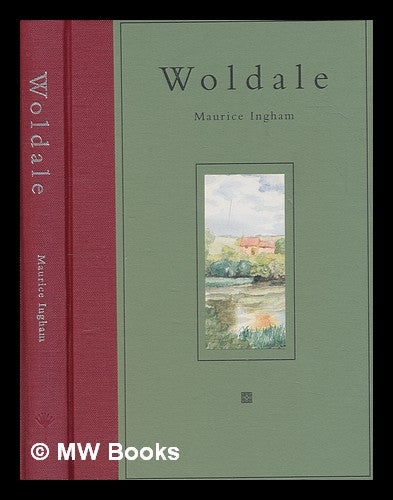 Item #247990 Woldale... when all the trees were green / Illustrations by the author. Maurice Ingham.
