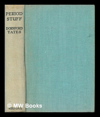 Item #248113 Period stuff / by Dornford Yates. Dornford Yates