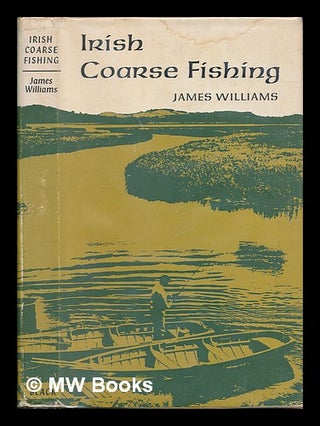 Item #248147 Irish coarse fishing. James Williams