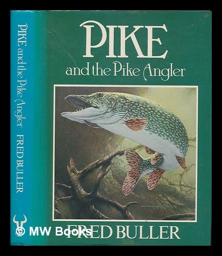 Item #248150 Pike and the pike angler. Fred Buller, 1926-.