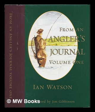 Item #248181 From An Angler's Journal Volume One. Ian Watson