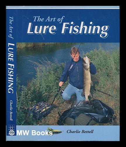 Item #248199 The art of lure fishing. Charlie Bettell.