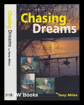 Item #248232 Chasing Dreams ; An obsession with catching big fish. Tony Miles