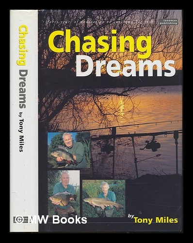 Item #248232 Chasing Dreams ; An obsession with catching big fish. Tony Miles.