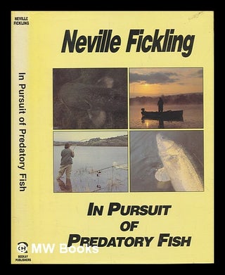 Item #248237 In pursuit of predatory fish. Neville Fickling