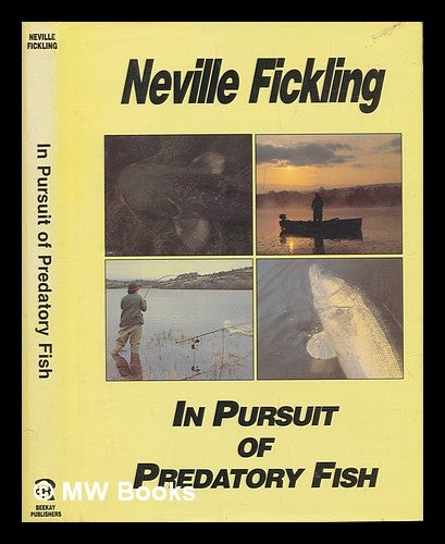 Item #248237 In pursuit of predatory fish. Neville Fickling.