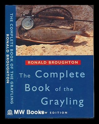 Item #248251 The complete book of the Grayling. Ronald Broughton