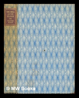 Item #248262 The mill on the Floss / George Eliot. George Eliot
