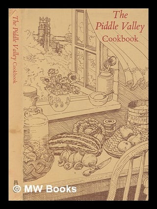 Item #248282 The Piddle Valley cookbook : the favourite recipes of the people of the Piddle...