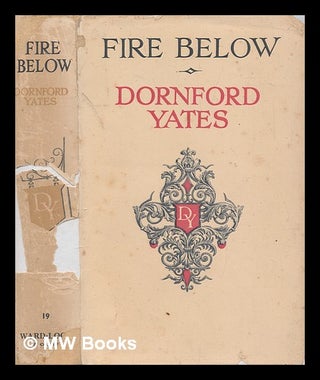 Item #248327 Fire below / by Dornford Yates. Dornford Yates