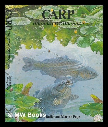 Item #248368 Carp : the quest for the queen / [compiled by] John Bailey and Martyn Page. John Bailey.