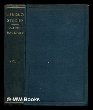 Item #248397 Literary studies: volume II. Walter Bagehot, Richard Holt Hutton