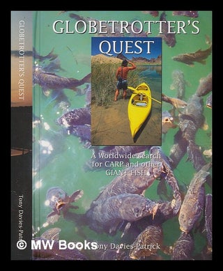 Item #248497 Globetrotter's quest : a worldwide search for carp and other giant fish. Tony...