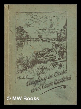 Item #248647 Angling in Ouse & Cam waters / ed. by L. S. Marsh. Ouse, Cam Fishery Board