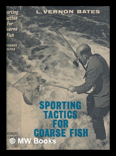 Item #248680 Sporting tactics for coarse fish. Lloyd Vernon Bates.