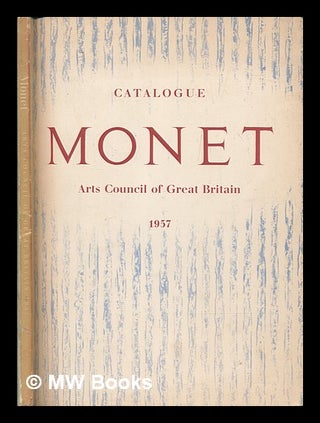 Item #248784 Claude Monet : Catalogue. Arts Council of Great Britain