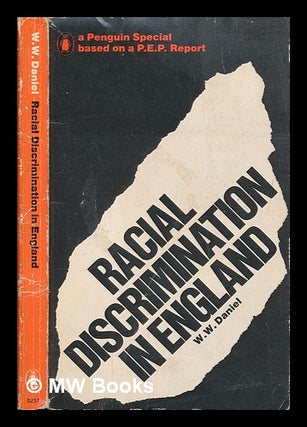 Item #248791 Racial discrimination in England : based on the P.E.P. report / by W.W. Daniel ;...