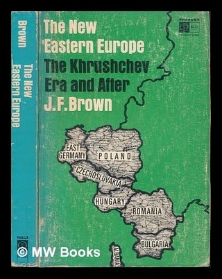 Item #248826 The new Eastern Europe : the Khrushchev era and after. James Franklin Brown, 1928