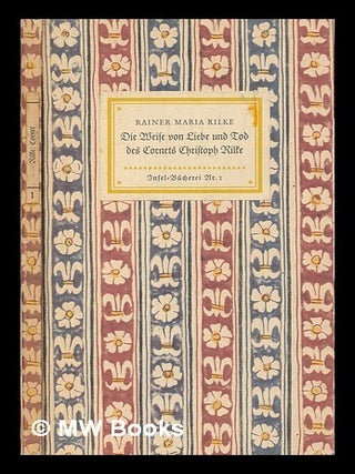 Item #248885 Die Weise von Liebe und Tod des Cornets Christoph Rilke / Rainer Maria Rilke. Rainer...