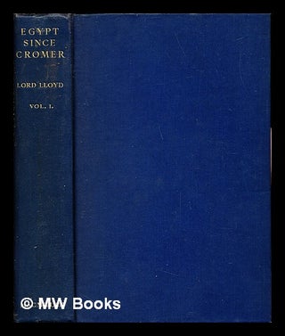 Item #249053 Egypt since Cromer: volume I. George Ambrose Lloyd Lloyd of Dolobran, Baron